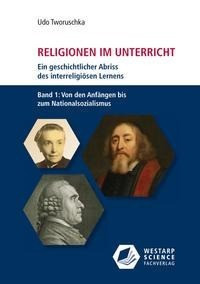 Religionen im Unterricht. Ein geschichtlicher Abriss des interreligiösen Lernens