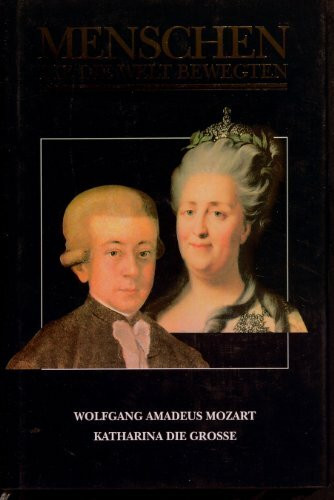 Menschen die die Welt bewegten : Wolfgang Amadeus Mozart / Katharina die Grosse.