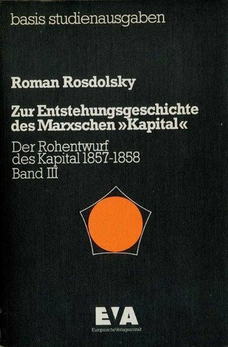 Zur Entstehungsgeschichte des Marxschen "Kapital" III. Der Rohentwurf des Kapital 1857 - 1858