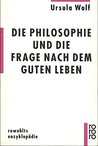 Die Philosophie Und die Frage Nach Dem Guten Leben