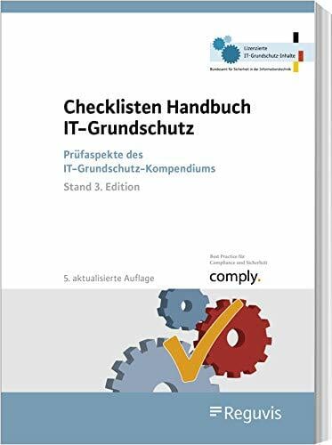 Checklisten Handbuch IT-Grundschutz: Prüfaspekte des IT-Grundschutz-Kompendiums (Stand 3. Edition) Checklisten Handbuch IT-Grundschutz: Prüfaspekte des IT-Grundschutz-Kompendiums (Stand 3. Edition)