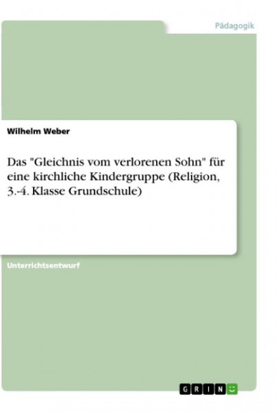 Das "Gleichnis vom verlorenen Sohn" für eine kirchliche Kindergruppe (Religion, 3.-4. Klasse Grundschule)