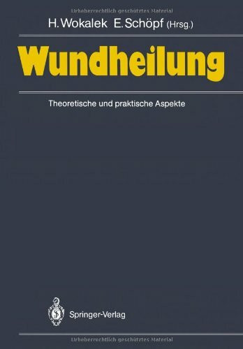 Wundheilung: Theoretische und praktische Aspekte (German Edition): Theoretische u. prakt. Aspekte