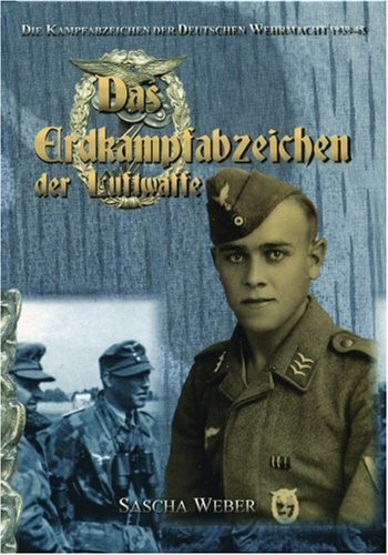 Die Kampfabzeichen der Deutschen Wehrmacht 1939-45 - "Das Erdkampfabzeichen der Luftwaffe" - (Wehrmacht, Militaria, Orden u. Ehrenzeichen, Abzeichen, Combat Awards)