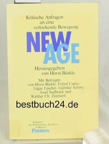 New Age. Kritische Fragen an eine verlockende Bewegung (Schriften der Katholischen Akademie in Bayern)