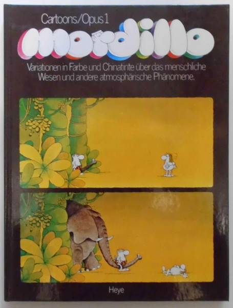 Mordillo Cartoons Opus I.: Variationen in Farbe und Chinatinte über das menschliche Wesen und andere atmosphärische Phänomene