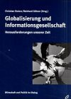 Globalisierung und Informationsgesellschaft: Herausforderungen unserer Zeit. Mit 1 Beitr. in engl. Sprache