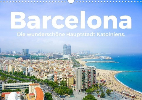 Barcelona - Die wunderschöne Hauptstadt Kataloniens. (Wandkalender 2023 DIN A3 quer)
