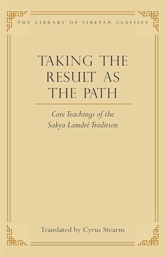 Taking the Result as the Path: Core Teachings of the Sakya Lamdre Tradition (Volume 4) (Library of Tibetan Classics, Band 4)