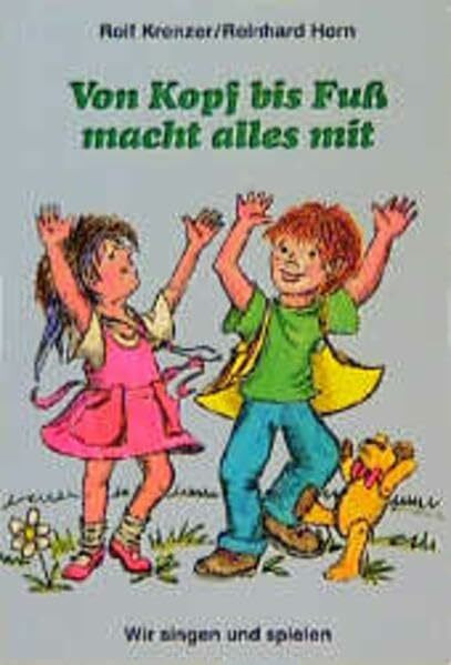 Von Kopf bis Fuß macht alles mit: Wir singen und spielen. Werkbuch