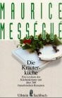 Die Kräuterküche. Ein Lexikon der Küchenkräuter mit über 200 französischen Rezepten