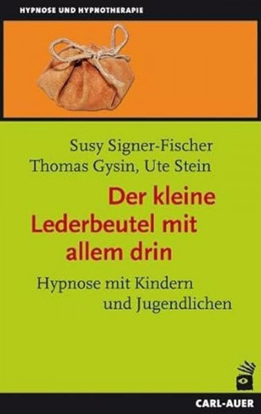 Der kleine Lederbeutel mit allem drin: Hypnose mit Kindern und Jugendlichen