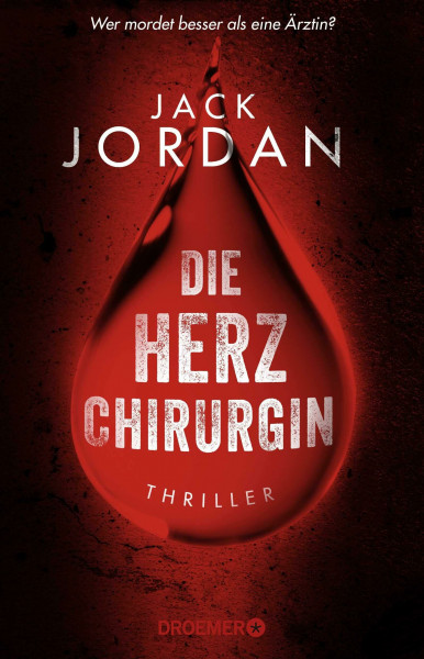Die Herzchirurgin: Thriller | Wer mordet besser als eine Ärztin?