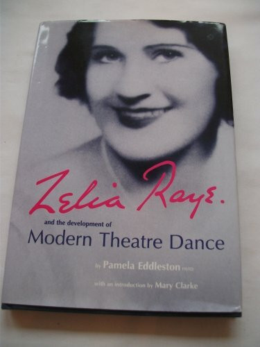 Zelia Raye: And the Development of Modern Theatre Dance