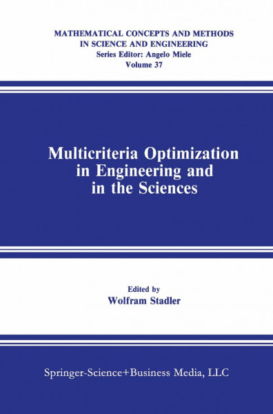 Multicriteria Optimization in Engineering and in the Sciences (Mathematical Concepts and Methods in Science and Engineering, 37, Band 37)