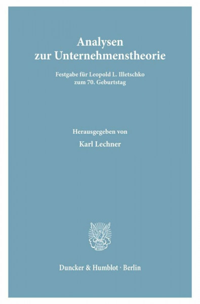 Analysen zur Unternehmenstheorie.: Festgabe für Leopold L. Illetschko zum 70. Geburtstag.