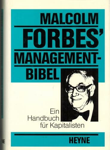 Malcolm Forbes' Managementbibel. Ein Handbuch für Kapitalisten
