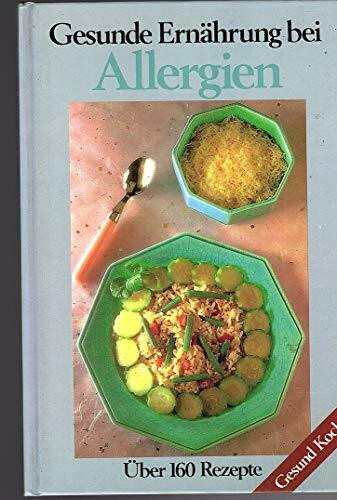 Gesunde Ernährung bei Allergien. Über 160 Rezepte