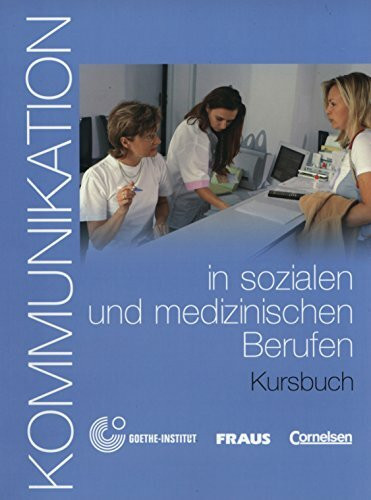 Kommunikation im Beruf - Für alle Sprachen: B1/B2 - Kommunikation in sozialen und medizinischen Berufen: Kursbuch mit Glossar auf CD-ROM: Kursbuch. CD-ROM: Glossar. Niveau B1-B2