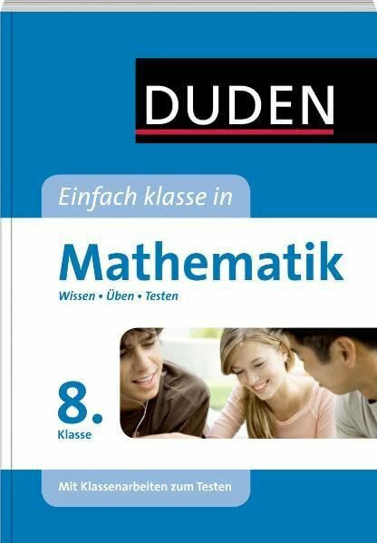 Einfach klasse in Mathematik 8. Klasse: Wissen - Üben - Testen