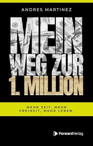 Mein Weg zur 1. Million: Mehr Zeit, mehr Freiheit, mehr Leben.