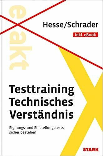 STARK Hesse/Schrader: EXAKT - Testtraining Technisches Verständnis + eBook: Eignungs- und Einstellungstests sicher bestehen. Inkl. eBook (STARK-Verlag - Einstellungs- und Einstiegstests)