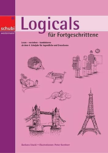 Logicals für Fortgeschrittene: Lesen – verstehen – kombinieren ab dem 4. Schuljahr für Jugendliche und Erwachsene