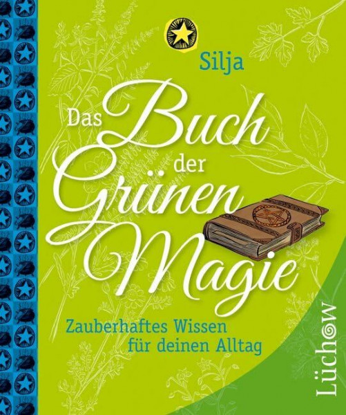 Das Buch der Grünen Magie: Zauberhaftes Wissen für deinen Alltag
