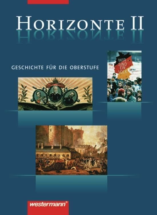 Horizonte - Geschichte f�r die Oberstufe: Band II: Von der Franz�sischen Revolution bis zum Be...