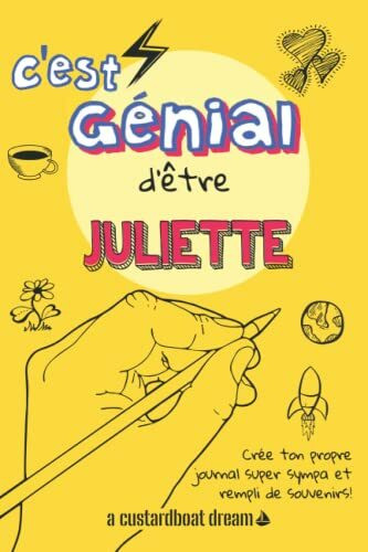 C'est génial d'être Juliette: Un journal super sympa à remplir et bricoler soi-même.