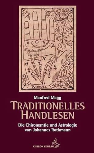 Traditionelles Handlesen: Die Chiromantie und Astrologie von Johannes Rothmann (Klassiker der Astrologie)