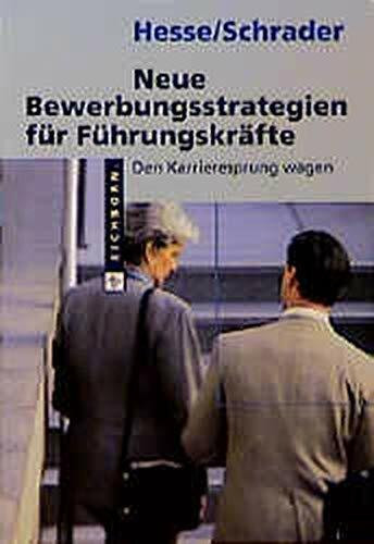 Neue Bewerbungsstrategien für Führungskräfte, Den Karrieresprung wagen,