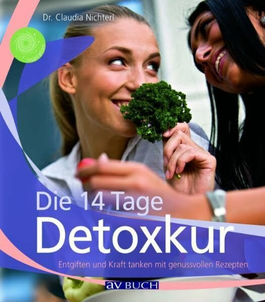 Die 14 Tage Detoxkur: Entgiften und Kraft tanken mit genussvollen Rezepten (Inspiration Kochen)