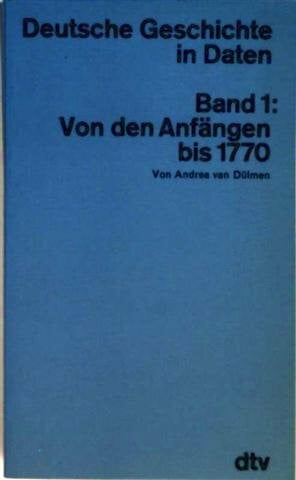Deutsche Geschichte in Daten: Band 1: – Von den Anfängen bis 1770 (dtv Nachschlagewerke)