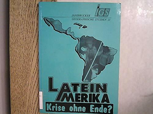 Lateinamerika. Krise ohne Ende? Beiträge zu einer Ringvorlesung im Wintersemester 1993/94 a. d. Leopold-Franzens-Universit. Innsbruck. (=Geographische Studien; 21).