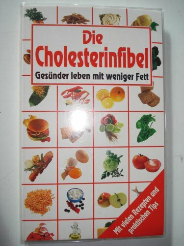 Die Cholesterinfibel Gesünder leben mit weniger Fett