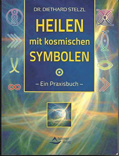 Heilen mit kosmischen Symbolen: Ein Praxisbuch