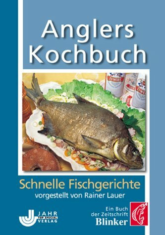 Anglers Kochbuch. Schnelle Fischgerichte