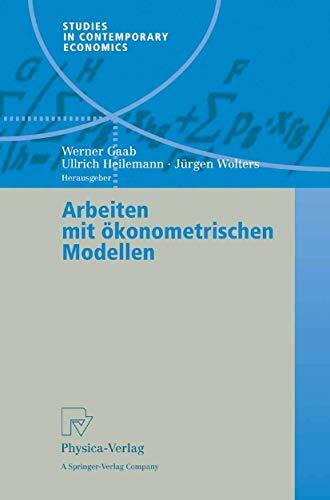 Arbeiten mit ökonometrischen Modellen (Studies in Contemporary Economics) Arbeiten mit ökonometrischen Modellen (Studies in Contemporary Economics)