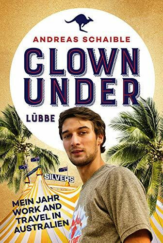 Clown Under: Mein Jahr Work and Travel in Australien
