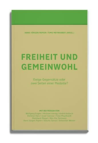Freiheit und Gemeinwohl: Ewige Gegensätze oder zwei Seiten einer Medaille (Duisburger Dialoge)