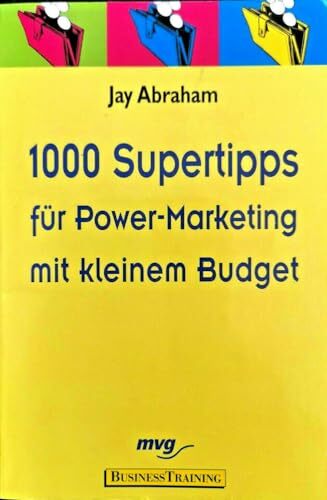 1000 Supertipps für Power-Marketing mit kleinem Budget 1000 Supertipps für Power-Marketing mit kleinem Budget
