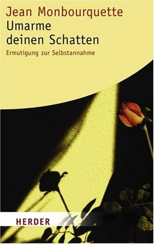Umarme deinen Schatten: Negative Energien in positive verwandeln: Ermutigung zur Selbstannahme