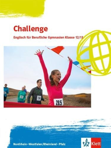 Challenge. Schulbuch Klassen 12/13. Klasse. Englisch für Berufliche Gymnasien - Ausgabe Nordrhein-Westfalen und Rheinland-Pfalz