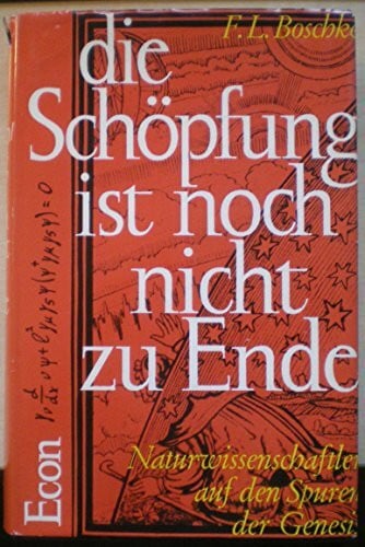 Die Schöpfung ist noch nicht zu Ende Naturwissenschaftler auf d. Spuren d. Genesis