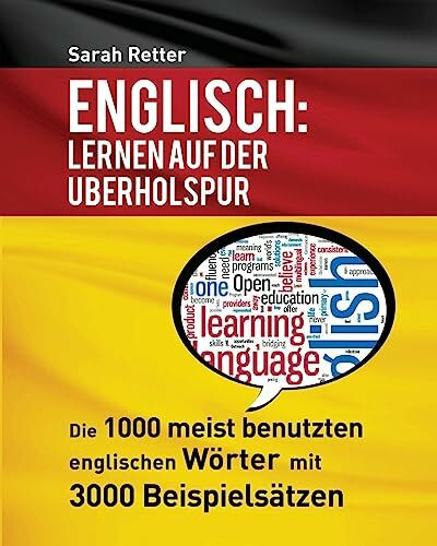 Englisch: Lernen Auf Der Uberholspur: Die 1000 meist benutzten englischen Wörter mit 3000 Beispielsätzen.