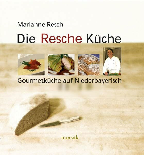 Die Resche Küche: Gourmetküche auf Niederbayerisch