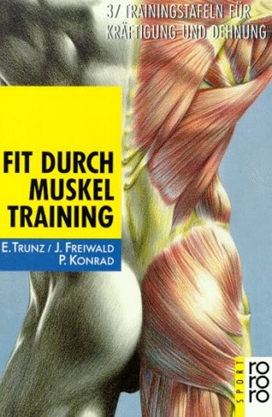 Fit durch Muskeltraining: 37 Trainingstafeln für Kräfigung und Dehnung