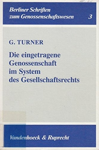 Die eingetragene Genossenschaft im System des Gesellschaftsrechts: Zugleich ein Beitrag zur Wahl der Unternehmensform, insbesondere in den neuen Bundesländern