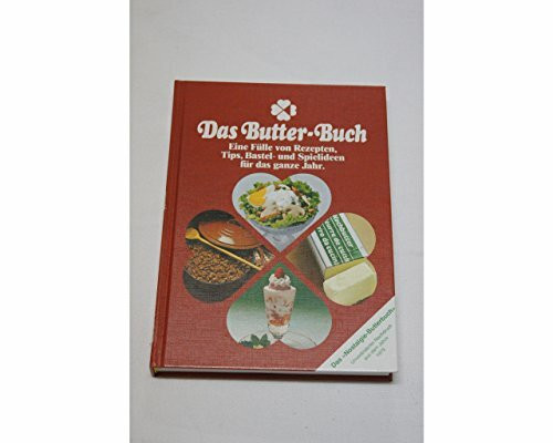 Das Butter-Buch. Eine Fülle von Rezepten, Tips, Bastel- und Spielideen für das ganze Jahr